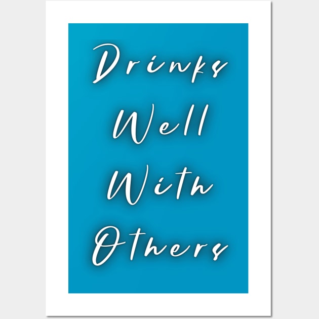 Drinks Well with Others Wall Art by PersianFMts